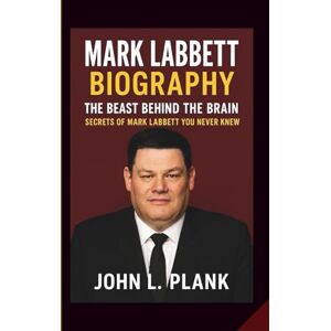 L. Plank, John MARK LABBETT BIOGRAPHY: The Beast Behind the Brain — Secrets of Mark Labbett You Never Knew L. Plank, John MARK LABBETT BIOGRAPHY: The Beast Behind the Brain — Secrets of Mark Labbett You Never Knew