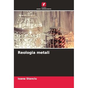 Stanciu, Ioana Reologia metali Stanciu, Ioana Reologia metali