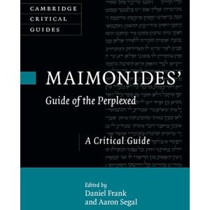 Maimonides' Guide of the Perplexed: A Critical Guide (Cambridge Critical Guides) Maimonides' Guide of the Perplexed: A Critical Guide (Cambridge Critical Guides)