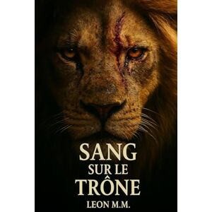 M.M., LEON Sang sur le Trône M.M., LEON Sang sur le Trône