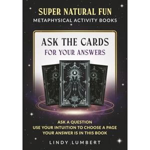 Lumbert, Lindy Ask the Cards for Your Answers: ASK A QUESTION. USE YOUR INTUITION TO CHOOSE A PAGE. YOUR ANSWER IS IN THIS BOOK. Lumbert, Lindy Ask the Cards for Your Answers: ASK A QUESTION. USE YOUR INTUITION TO CHOOSE A PAGE. YOUR ANSWER IS IN THIS BOOK.