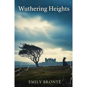 EMILY BRONTË Wuthering Heights EMILY BRONTË Wuthering Heights