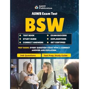 Publication, Sayit ASWB BSW Exam Prep 2025: Comprehensive Study Guide & 346 Practice Questions: Ace the 2025 ASWB BSW Exam with In-Depth Practice Tests, Answer Explanations, and Up-to-Date Social Work Content Publication, Sayit ASWB BSW Exam Prep 2025: Comprehensive Study Guide & 346 Practice Questions: Ace the 2025 ASWB BSW Exam with In-Depth Practice Tests, Answer Explanations, and Up-to-Date Social Work Content