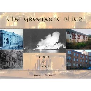 Gemmill, Stewart The Greenock Blitz: then and now Gemmill, Stewart The Greenock Blitz: then and now