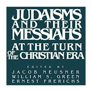 Neusner/Green/Frerichs Judaisms and their Messiahs Neusner/Green/Frerichs Judaisms and their Messiahs