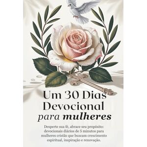 Giovanni, Rev. Fr. Alessandro Um 30 Dias Devocional para Mulheres: Desperte sua fé, abrace seu propósito: devocionais diários de 5 minutos para mulheres cristãs que buscam ... Grace: A Devotional Journey Across Languages) Giovanni, Rev. Fr. Alessandro Um 30 Dias Devocional para Mulheres: Desperte sua fé, abrace seu propósito: devocionais diários de 5 minutos para mulheres cristãs que buscam ... Grace: A Devotional Journey Across Languages)