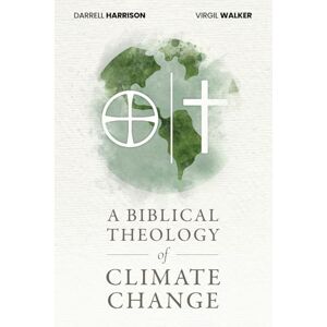 Harrison, Darrell A Biblical Theology of Climate Change Harrison, Darrell A Biblical Theology of Climate Change