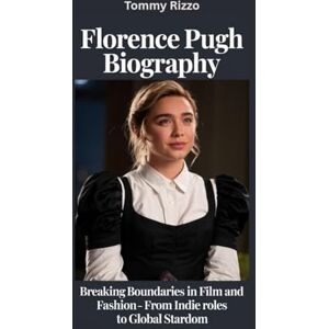 Rizzo, Tommy FLORENCE PUGH BIOGRAPHY: Breaking Boundaries in Film and Fashion- From Indie Roles to Global Stardom Rizzo, Tommy FLORENCE PUGH BIOGRAPHY: Breaking Boundaries in Film and Fashion- From Indie Roles to Global Stardom