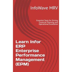 MRV, InfoWave Learn Infor ERP Enterprise Performance Management (EPM): Essential Tools for Driving Financial Planning and Operational Excellence MRV, InfoWave Learn Infor ERP Enterprise Performance Management (EPM): Essential Tools for Driving Financial Planning and Operational Excellence