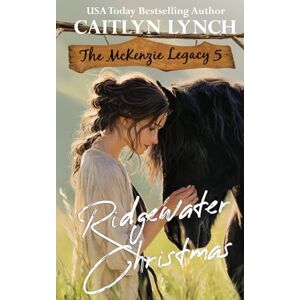 Lynch, Caitlyn Ridgewater Christmas: The McKenzie Legacy Book 5 Lynch, Caitlyn Ridgewater Christmas: The McKenzie Legacy Book 5