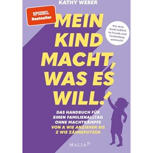 Weber Mein Kind macht, was es will! Das Handbuch für einen Familienalltag ohne Machtkämpfe Von A wie Anziehen bis Z wie Zähneputzen: Das praktische A-Z ... (Vorwort von Laura Malina Seiler) Weber Mein Kind macht, was es will! Das Handbuch für einen Familienalltag ohne Machtkämpfe Von A wie Anziehen bis Z wie Zähneputzen: Das praktische A-Z ... (Vorwort von Laura Malina Seiler)