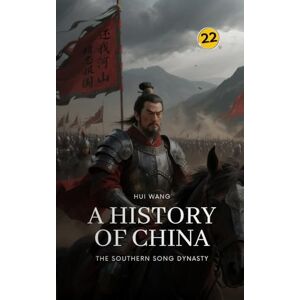 Wang, Hui The Southern Song Dynasty: A History of China: PART ONE Wang, Hui The Southern Song Dynasty: A History of China: PART ONE