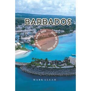 Aleah, Mark Barbados Guía de Viaje 2025: Descubre las mejores playas, resorts, comida local y cosas que hacer en Barbados para unas vacaciones caribeñas inolvidables Aleah, Mark Barbados Guía de Viaje 2025: Descubre las mejores playas, resorts, comida local y cosas que hacer en Barbados para unas vacaciones caribeñas inolvidables