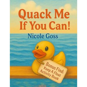 Goss, Nicole Quack Me If You can! Goss, Nicole Quack Me If You can!