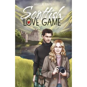 DIVIL, Amélie Scottish Love game: Une comédie romantique piquante et émouvante DIVIL, Amélie Scottish Love game: Une comédie romantique piquante et émouvante