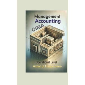 Sario, Azhar ul Haque CIMA Management Accounting: Operational Level Sario, Azhar ul Haque CIMA Management Accounting: Operational Level