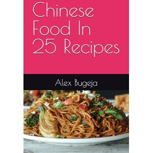 Bugeja, Dr Alex Chinese Food In 25 Recipes Bugeja, Dr Alex Chinese Food In 25 Recipes