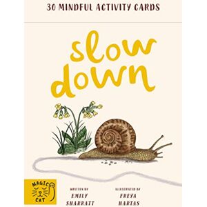 Sharratt, Emily Slow Down: 30 mindful activity cards Sharratt, Emily Slow Down: 30 mindful activity cards