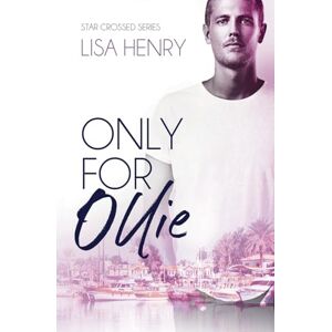Henry, Lisa Only for Ollie: 3 (Star Crossed) Henry, Lisa Only for Ollie: 3 (Star Crossed)