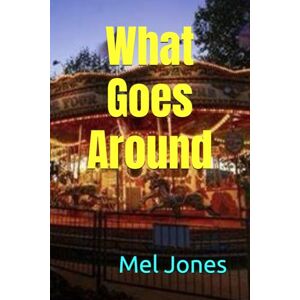 Jones, Mel What Goes Around Jones, Mel What Goes Around