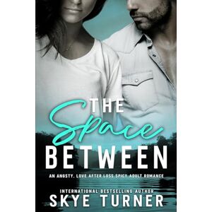 Turner, Skye The Space Between: An Angsty, Love After Loss Spicy Adult Romance (Hope Runs Deep, a Multi-Author Charity Collection Benefiting Kerr County, Texas) Turner, Skye The Space Between: An Angsty, Love After Loss Spicy Adult Romance (Hope Runs Deep, a Multi-Author Charity Collection Benefiting Kerr County, Texas)