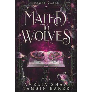 Shaw, Amelia Mated to Wolves (Power Magic) Shaw, Amelia Mated to Wolves (Power Magic)