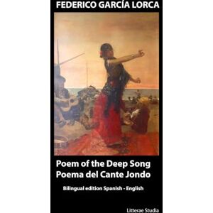 García Lorca, Federico Poem of the Deep Song Poema del Cante Jondo: Bilingual edition Spanish English García Lorca, Federico Poem of the Deep Song Poema del Cante Jondo: Bilingual edition Spanish English