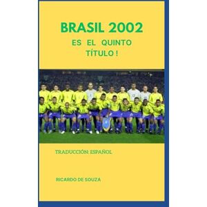 de Souza, Ricardo Brasil 2002: ¡es el quinto título ! de Souza, Ricardo Brasil 2002: ¡es el quinto título !