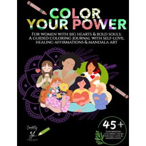 Kulyk, Yuliia Color Your Power: Premium Paper Edition: A Self-Love & Mindfulness Coloring Book for Women Thick Marker-Friendly Paper Anxiety Relief, Positive Affirmations & Healing Prompts Kulyk, Yuliia Color Your Power: Premium Paper Edition: A Self-Love & Mindfulness Coloring Book for Women Thick Marker-Friendly Paper Anxiety Relief, Positive Affirmations & Healing Prompts
