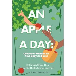 Skiff, Kristine An Apple a Day: Collective Wisdom for Your Body and Soul (From Penny Ponies to Unicorn Gold: An Anthology Series- Everything You Need to Know to Build a Wildl) Skiff, Kristine An Apple a Day: Collective Wisdom for Your Body and Soul (From Penny Ponies to Unicorn Gold: An Anthology Series- Everything You Need to Know to Build a Wildl)