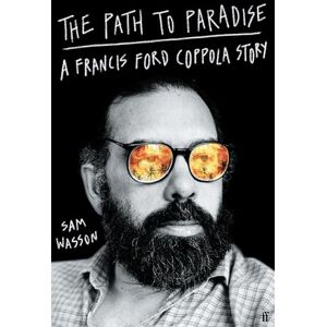 Wasson, Sam The Path to Paradise: A Francis Ford Coppola Story Wasson, Sam The Path to Paradise: A Francis Ford Coppola Story
