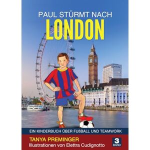 Preminger, Tanya Paul stürmt nach London: Ein Kinderbuch über Fußball und Teamwork (Paul will wie Messi sein) Preminger, Tanya Paul stürmt nach London: Ein Kinderbuch über Fußball und Teamwork (Paul will wie Messi sein)