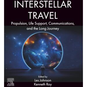 Interstellar Travel: Propulsion, Life Support, Communications, and the Long Journey Interstellar Travel: Propulsion, Life Support, Communications, and the Long Journey