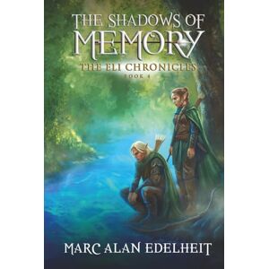 Edelheit, Marc Alan The Shadows of Memory: A Ranger's Tale (The Eli Chronicles) Edelheit, Marc Alan The Shadows of Memory: A Ranger's Tale (The Eli Chronicles)