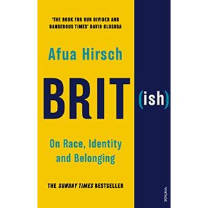 Hirsch, Afua Brit(ish): On Race, Identity and Belonging Hirsch, Afua Brit(ish): On Race, Identity and Belonging