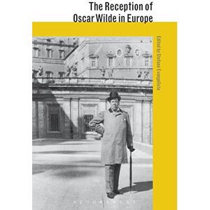 The Reception of Oscar Wilde in Europe (The Reception of British and Irish Authors in Europe) The Reception of Oscar Wilde in Europe (The Reception of British and Irish Authors in Europe)