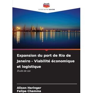 Heringer, Alison Expansion du port de Rio de Janeiro Viabilité économique et logistique: Étude de cas Heringer, Alison Expansion du port de Rio de Janeiro Viabilité économique et logistique: Étude de cas