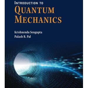Sengupta, Krishnendu Introduction to Quantum Mechanics Sengupta, Krishnendu Introduction to Quantum Mechanics