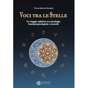 Queirolo Bertoglio, Viviana Voci tra le Stelle: Un viaggio collettivo tra astrologia, funzioni psicologiche e tarocchi Queirolo Bertoglio, Viviana Voci tra le Stelle: Un viaggio collettivo tra astrologia, funzioni psicologiche e tarocchi