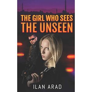 Arad, Ilan The Girl Who Sees the Unseen Arad, Ilan The Girl Who Sees the Unseen