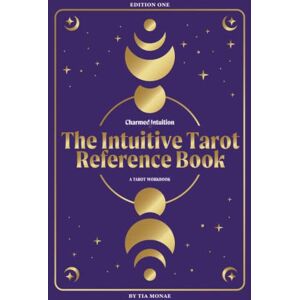 Monae, Tia The Intuitive Tarot Reference Book: The Workbook (Charmed by Intuition Tarot Reference Books) Monae, Tia The Intuitive Tarot Reference Book: The Workbook (Charmed by Intuition Tarot Reference Books)