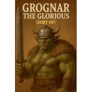 Adams, Mark Grognar the Glorious: 1 (The Whispering Labyrinth) Adams, Mark Grognar the Glorious: 1 (The Whispering Labyrinth)