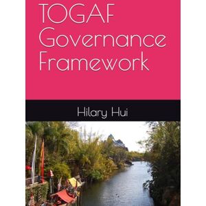 Hui, Hilary TOGAF Governance Framework Hui, Hilary TOGAF Governance Framework