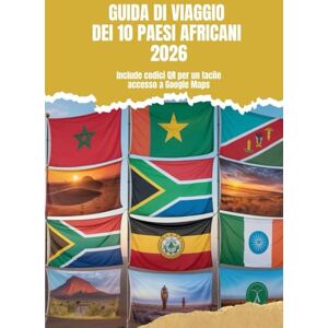Mahmud, Muhammed Guida di viaggio dei 10 paesi africani 2026: Include codici QR per un facile accesso a Google Maps Mahmud, Muhammed Guida di viaggio dei 10 paesi africani 2026: Include codici QR per un facile accesso a Google Maps