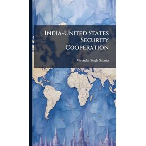 Salaria, Virender Singh India-United States Security Cooperation Salaria, Virender Singh India-United States Security Cooperation