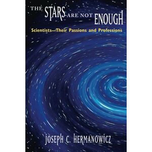 Hermanowicz, Joseph C. The Stars Are Not Enough: Scientists--Their Passions and Professions (Worlds of Desire: The Chicago Series on Sexuality, Gender, & Culture) Hermanowicz, Joseph C. The Stars Are Not Enough: Scientists--Their Passions and Professions (Worlds of Desire: The Chicago Series on Sexuality, Gender, & Culture)
