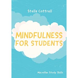 Stella Cottrell Mindfulness for Students: 97 (Bloomsbury Study Skills) Stella Cottrell Mindfulness for Students: 97 (Bloomsbury Study Skills)