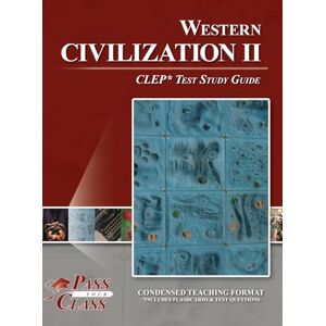 Passyourclass Western Civilization 2 CLEP Test Study Guide Passyourclass Western Civilization 2 CLEP Test Study Guide