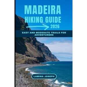 JOSEPH, LAMINA MADEIRA HIKING GUIDE 2026: EASY AND MODERATE TRAILS FOR ADVENTURERS: 13 (BEYOND THE SUMMIT) JOSEPH, LAMINA MADEIRA HIKING GUIDE 2026: EASY AND MODERATE TRAILS FOR ADVENTURERS: 13 (BEYOND THE SUMMIT)