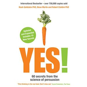 Goldstein, Noah Yes!: 60 secrets from the science of persuasion Goldstein, Noah Yes!: 60 secrets from the science of persuasion